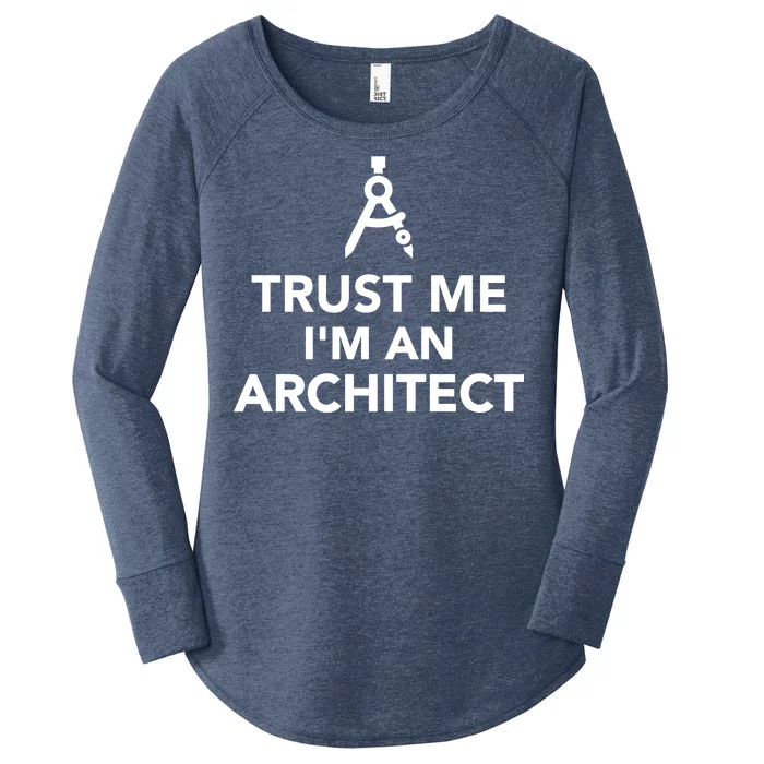 Trust Me I'm A Architect Women's Perfect Tri Tunic Long Sleeve Shirt