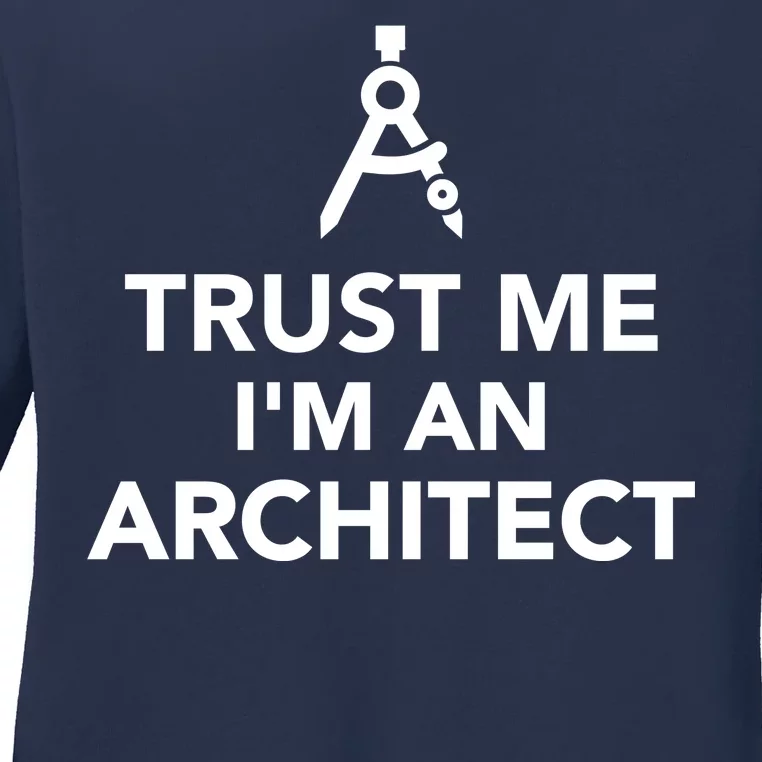 Trust Me I'm A Architect Ladies Long Sleeve Shirt