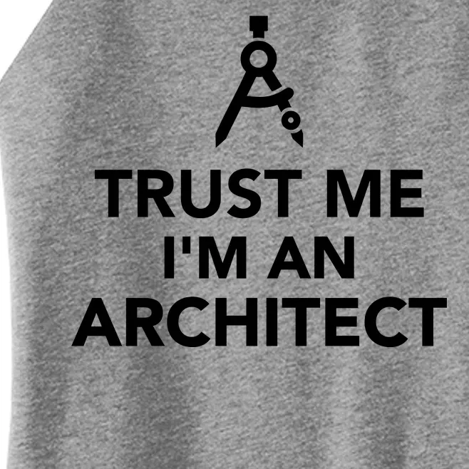 Trust Me I'm A Architect Women’s Perfect Tri Rocker Tank