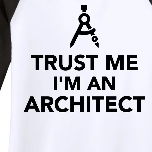 Trust Me I'm A Architect Women's Tri-Blend 3/4-Sleeve Raglan Shirt