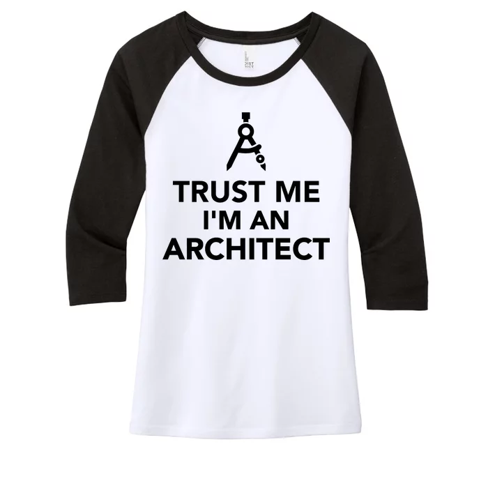 Trust Me I'm A Architect Women's Tri-Blend 3/4-Sleeve Raglan Shirt