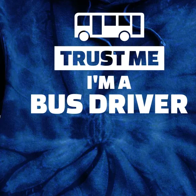 Trust Me I'm A Bus Driver Tie Dye Hoodie