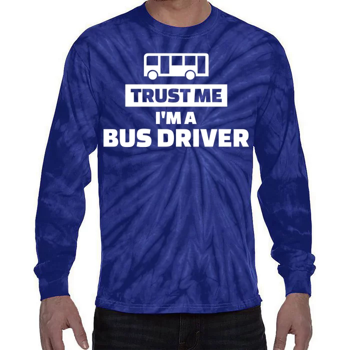 Trust Me I'm A Bus Driver Tie-Dye Long Sleeve Shirt