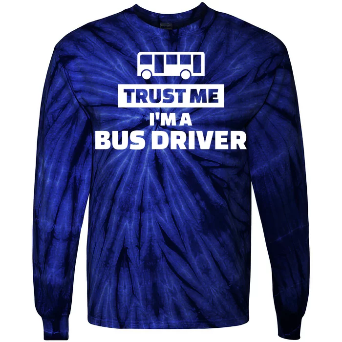 Trust Me I'm A Bus Driver Tie-Dye Long Sleeve Shirt