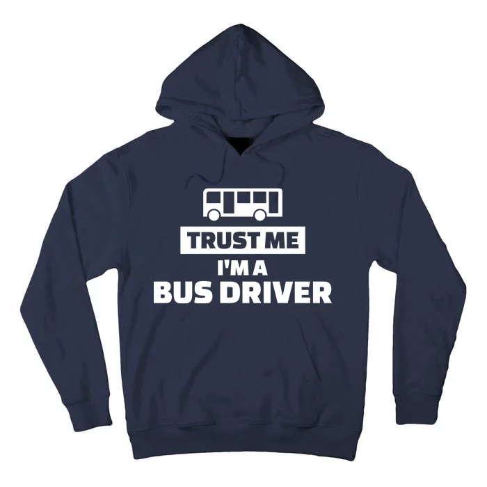 Trust Me I'm A Bus Driver Tall Hoodie