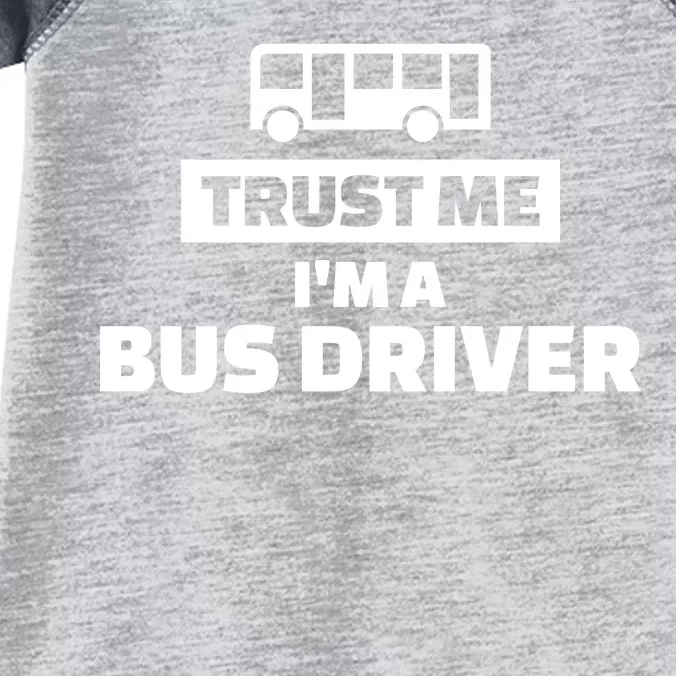 Trust Me I'm A Bus Driver Infant Baby Jersey Bodysuit