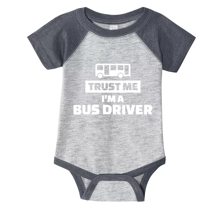 Trust Me I'm A Bus Driver Infant Baby Jersey Bodysuit