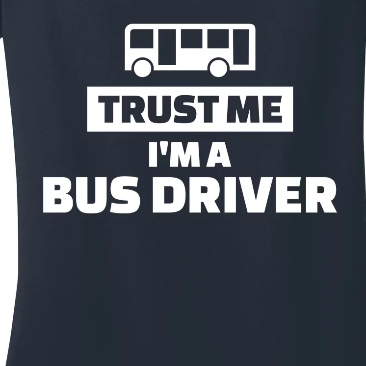 Trust Me I'm A Bus Driver Women's V-Neck T-Shirt