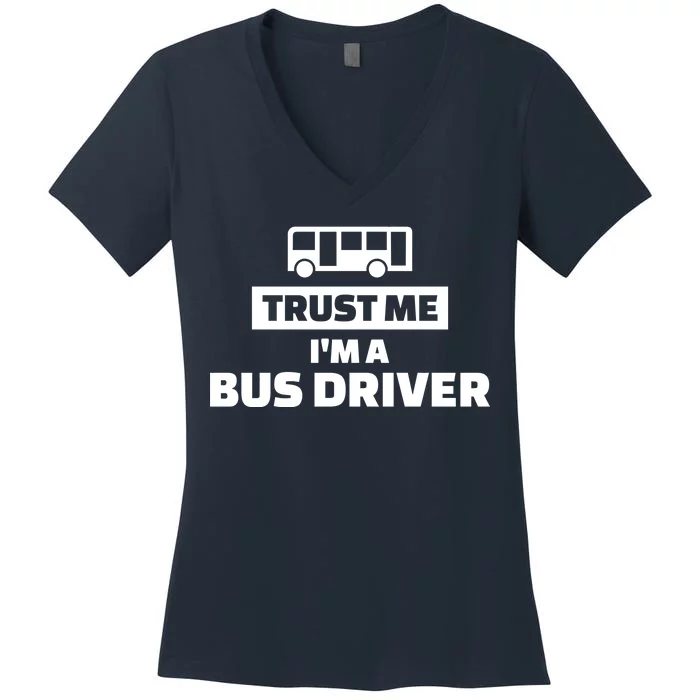 Trust Me I'm A Bus Driver Women's V-Neck T-Shirt