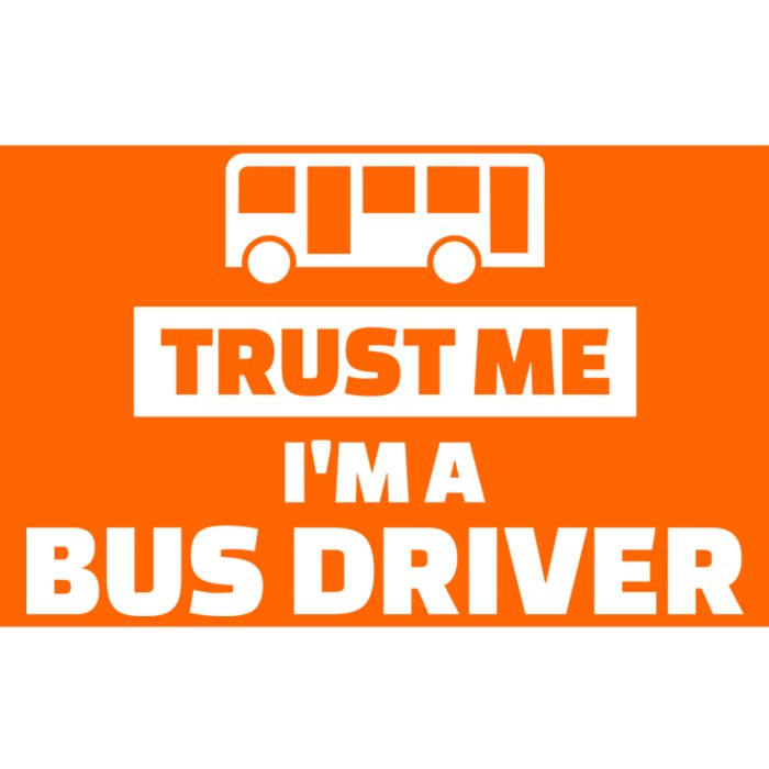 Trust Me I'm A Bus Driver Bumper Sticker