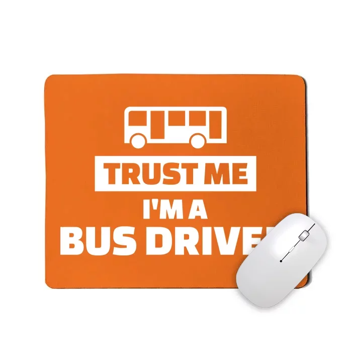 Trust Me I'm A Bus Driver Mousepad