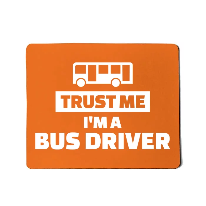 Trust Me I'm A Bus Driver Mousepad