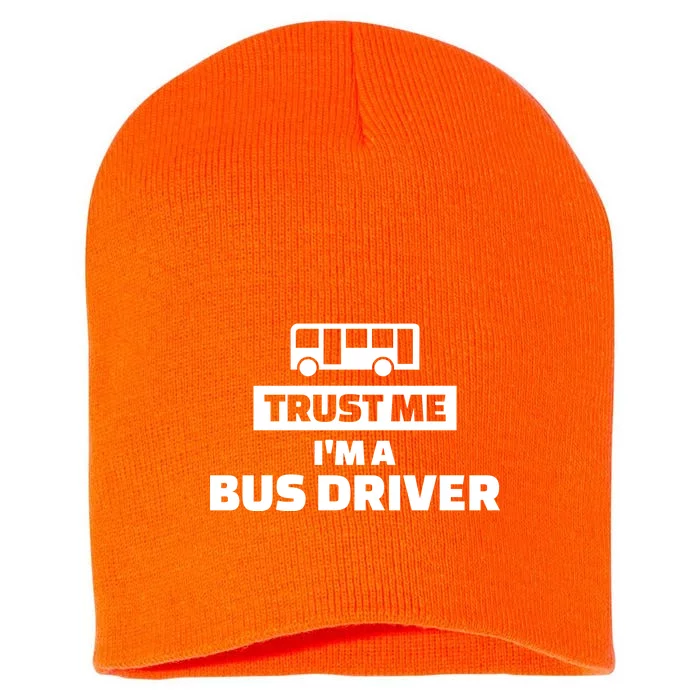 Trust Me I'm A Bus Driver Short Acrylic Beanie