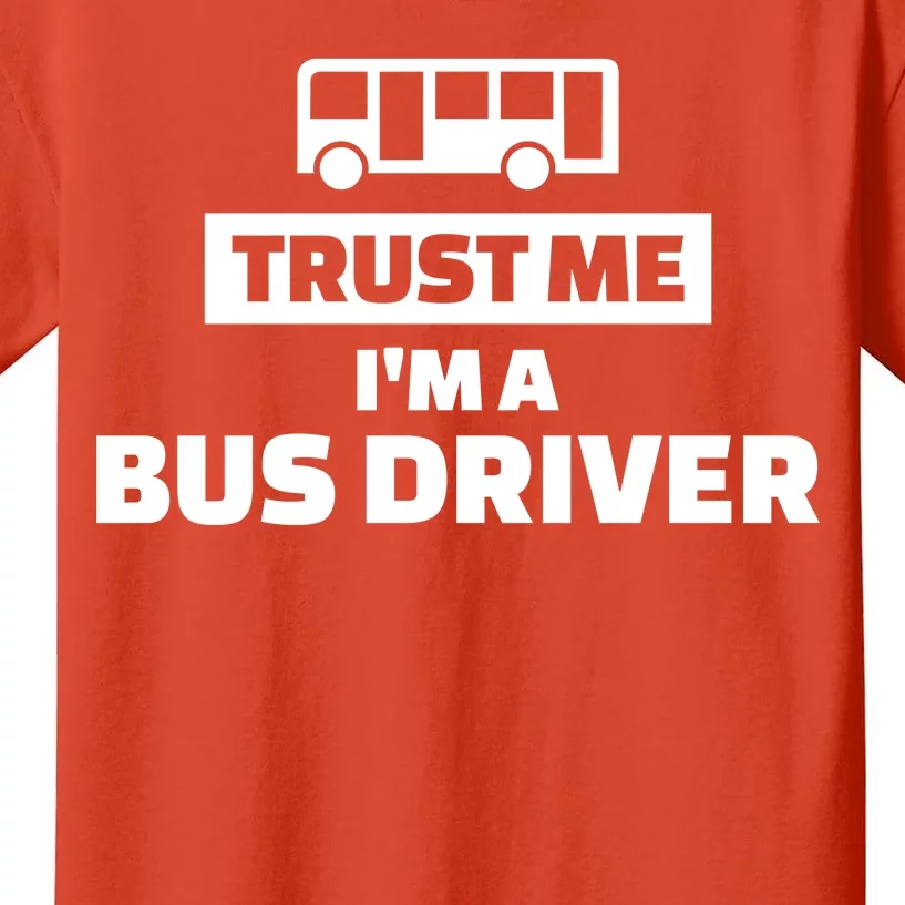 Trust Me I'm A Bus Driver Kids T-Shirt