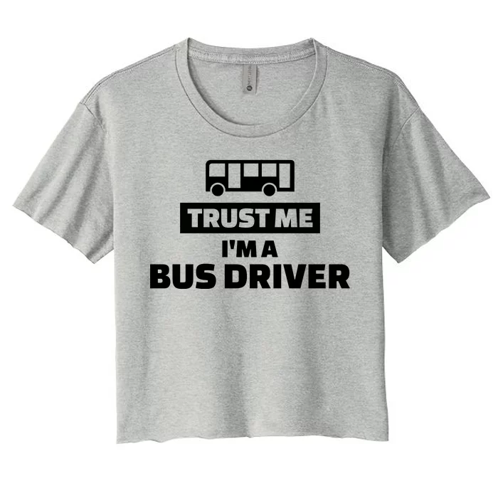 Trust Me I'm A Bus Driver Women's Crop Top Tee