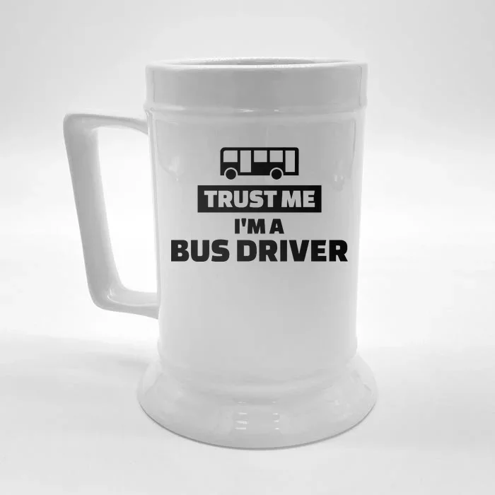 Trust Me I'm A Bus Driver Front & Back Beer Stein