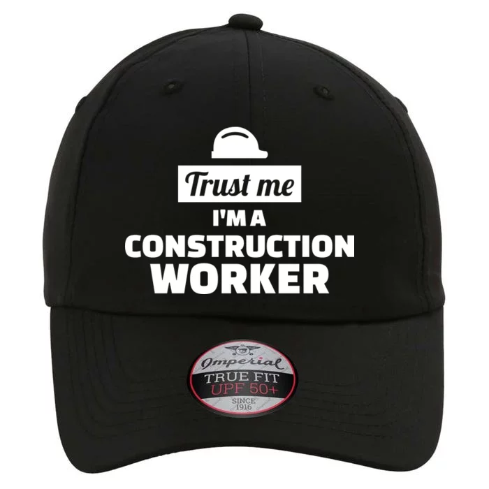 Trust Me I'm A Construction Worker The Original Performance Cap