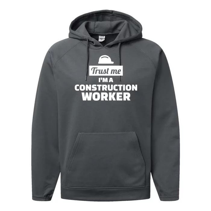 Trust Me I'm A Construction Worker Performance Fleece Hoodie