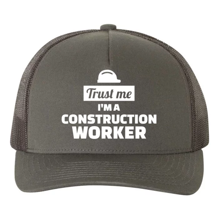 Trust Me I'm A Construction Worker Yupoong Adult 5-Panel Trucker Hat