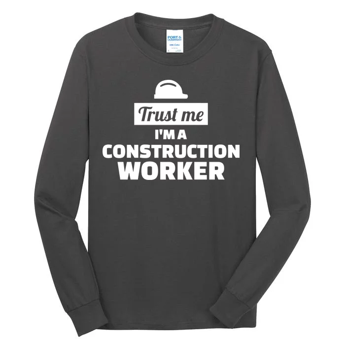 Trust Me I'm A Construction Worker Tall Long Sleeve T-Shirt