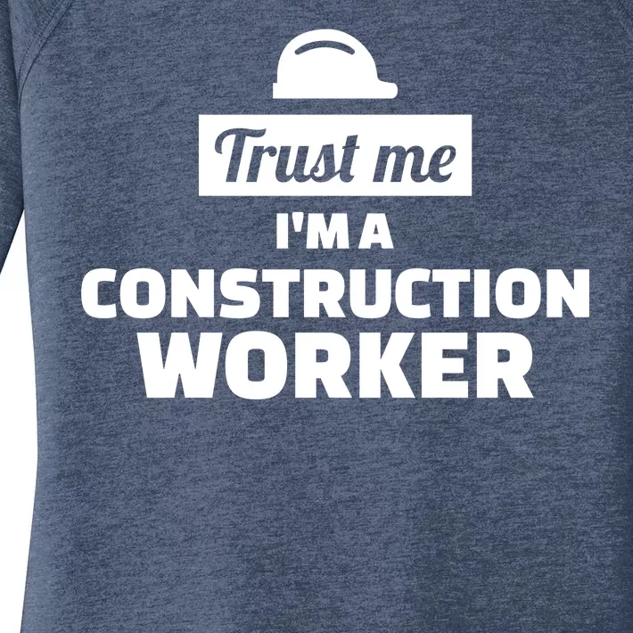 Trust Me I'm A Construction Worker Women's Perfect Tri Tunic Long Sleeve Shirt