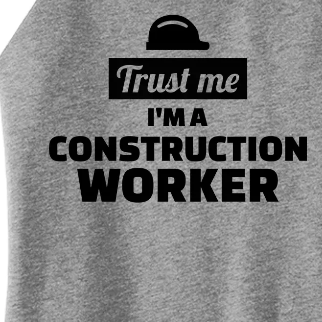 Trust Me I'm A Construction Worker Women’s Perfect Tri Rocker Tank