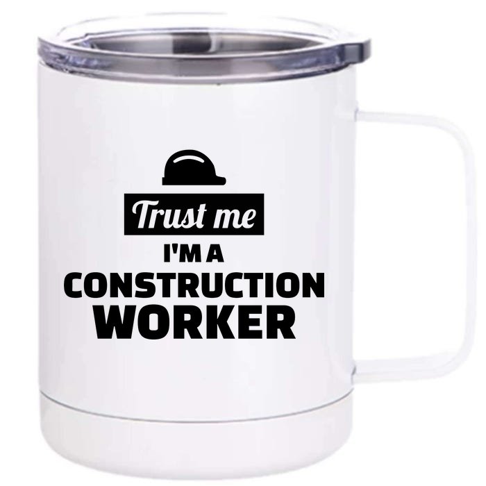 Trust Me I'm A Construction Worker Front & Back 12oz Stainless Steel Tumbler Cup