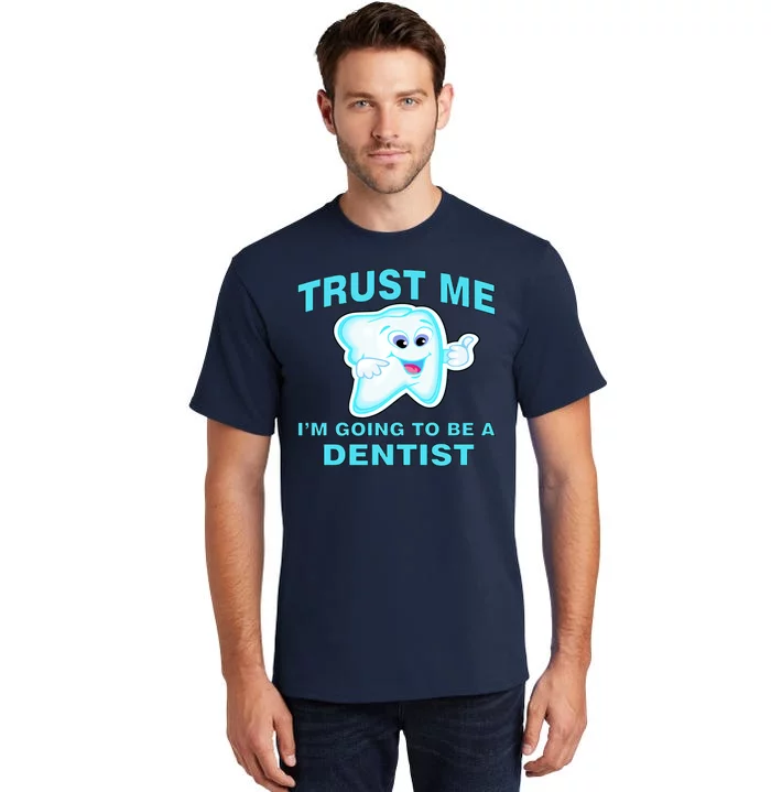 Trust Me I'm A Dentist Tall T-Shirt