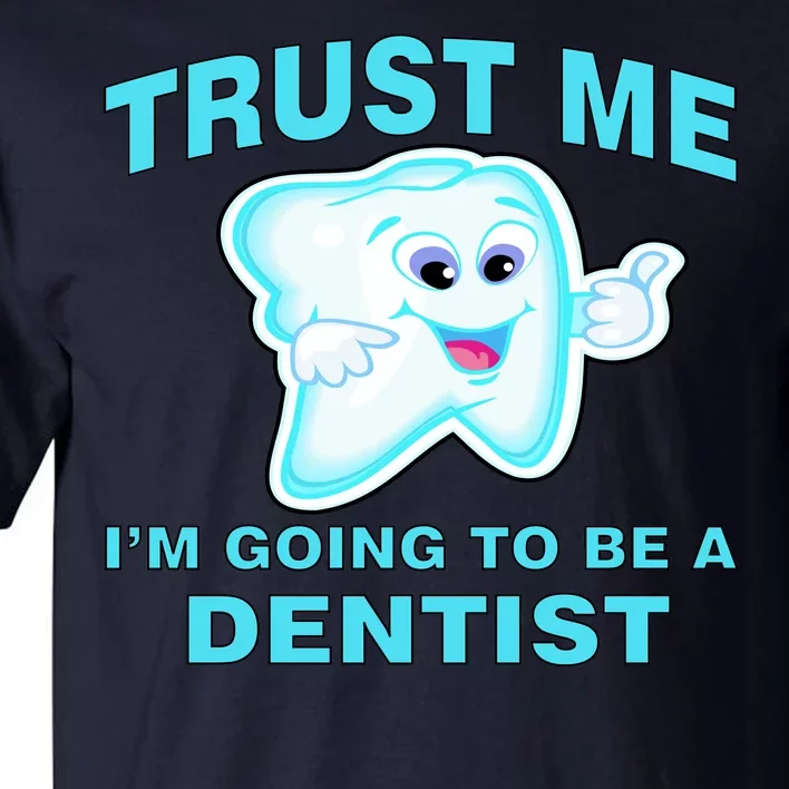 Trust Me I'm A Dentist Tall T-Shirt