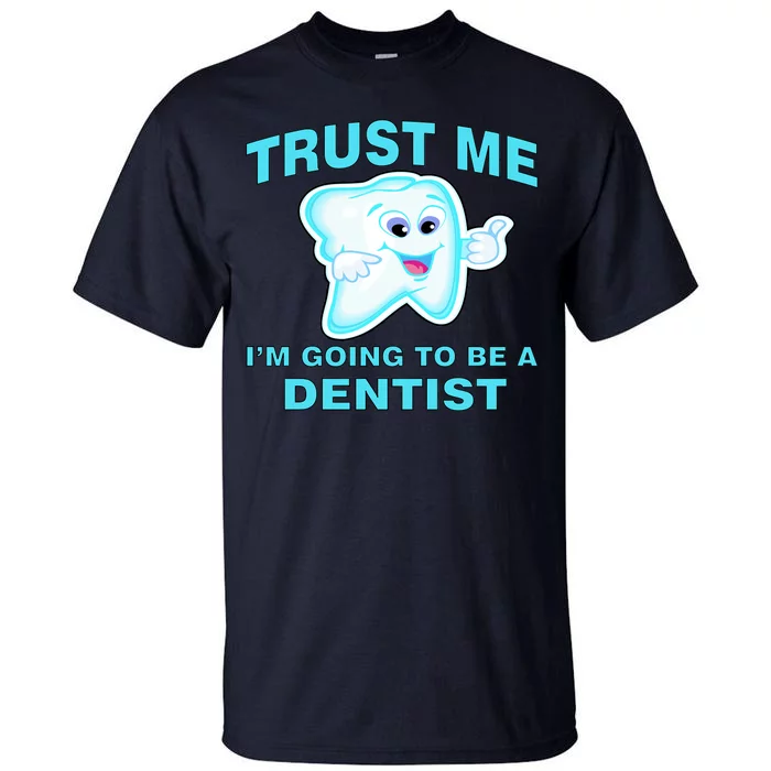 Trust Me I'm A Dentist Tall T-Shirt