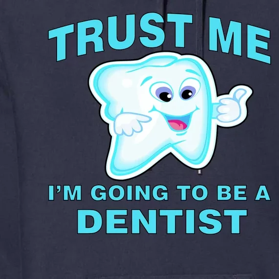 Trust Me I'm A Dentist Premium Hoodie