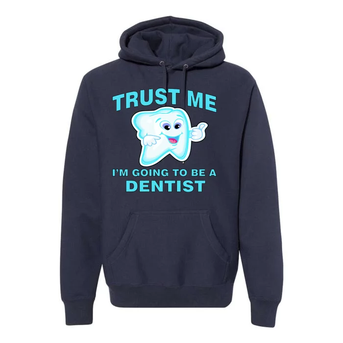 Trust Me I'm A Dentist Premium Hoodie