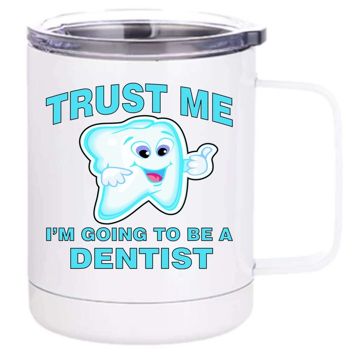 Trust Me I'm A Dentist Front & Back 12oz Stainless Steel Tumbler Cup