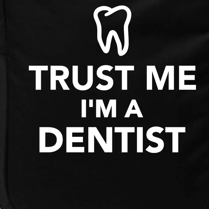 Trust Me I'm A Dentist Funny Impact Tech Backpack