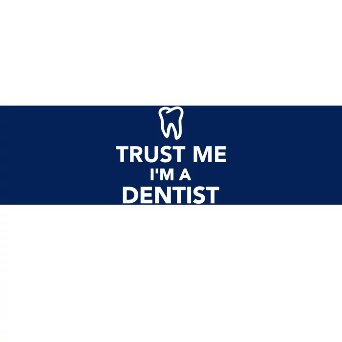 Trust Me I'm A Dentist Funny Bumper Sticker