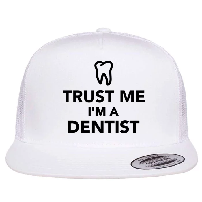 Trust Me I'm A Dentist Funny Flat Bill Trucker Hat