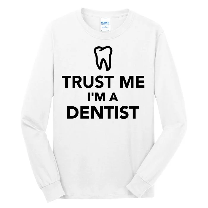 Trust Me I'm A Dentist Funny Tall Long Sleeve T-Shirt