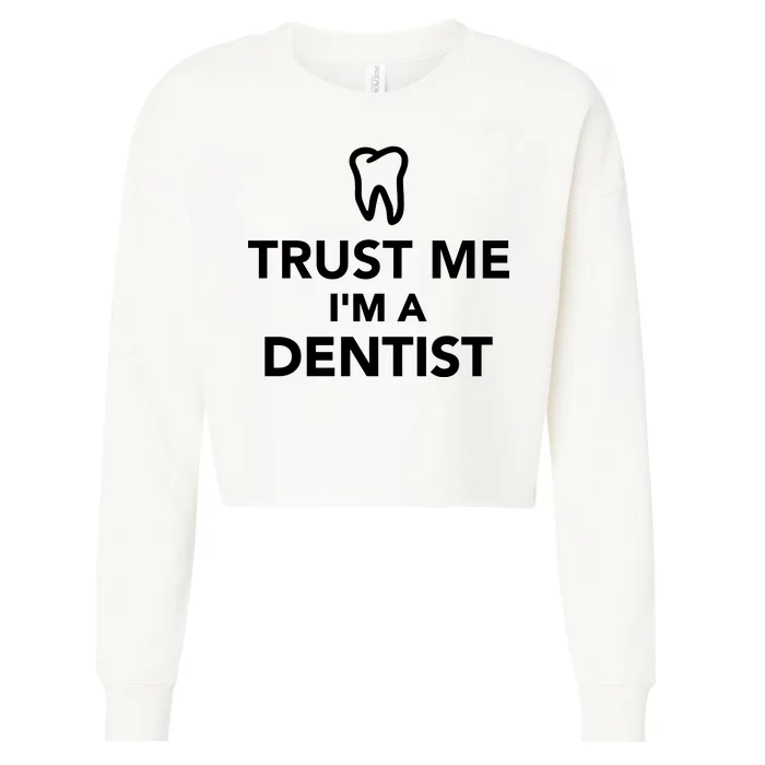 Trust Me I'm A Dentist Funny Cropped Pullover Crew