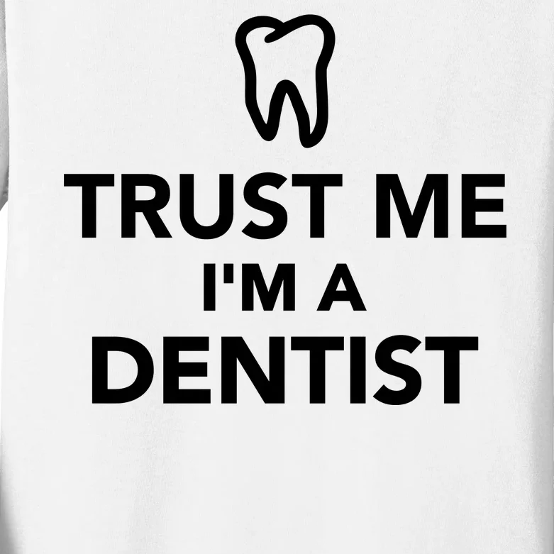 Trust Me I'm A Dentist Funny Kids Long Sleeve Shirt