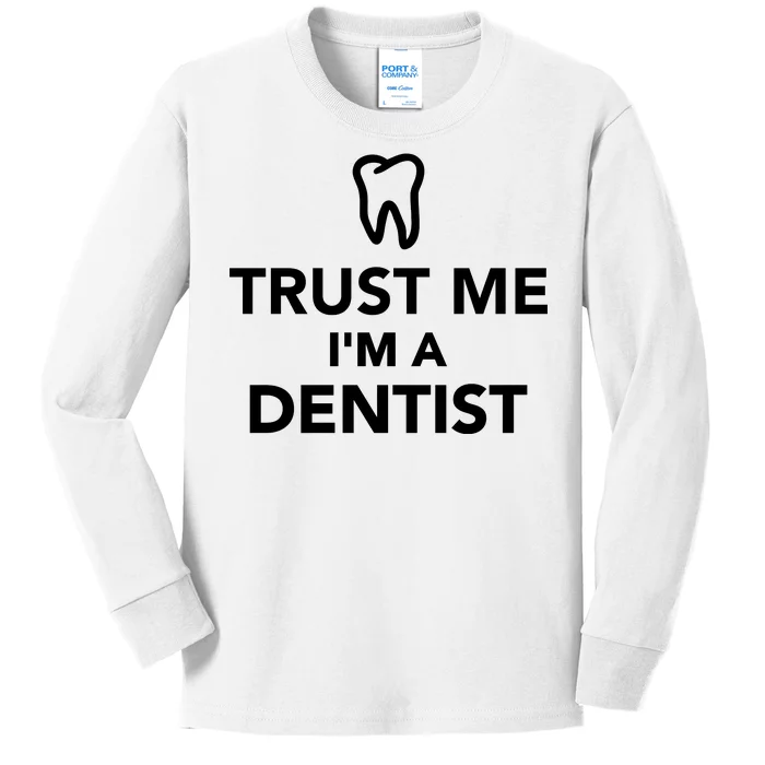 Trust Me I'm A Dentist Funny Kids Long Sleeve Shirt