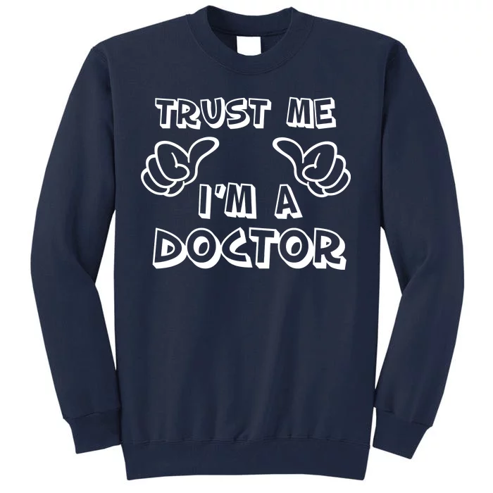 Trust Me I'm A Doctor Tall Sweatshirt