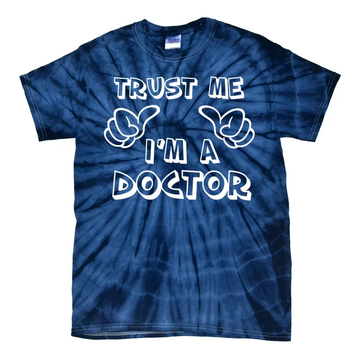 Trust Me I'm A Doctor Tie-Dye T-Shirt