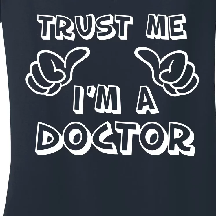 Trust Me I'm A Doctor Women's V-Neck T-Shirt