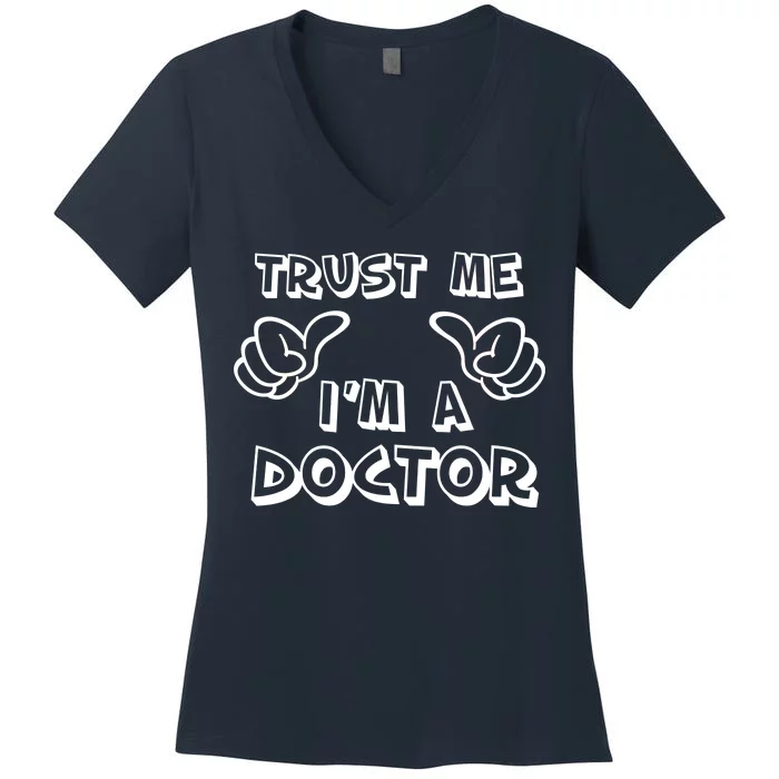 Trust Me I'm A Doctor Women's V-Neck T-Shirt