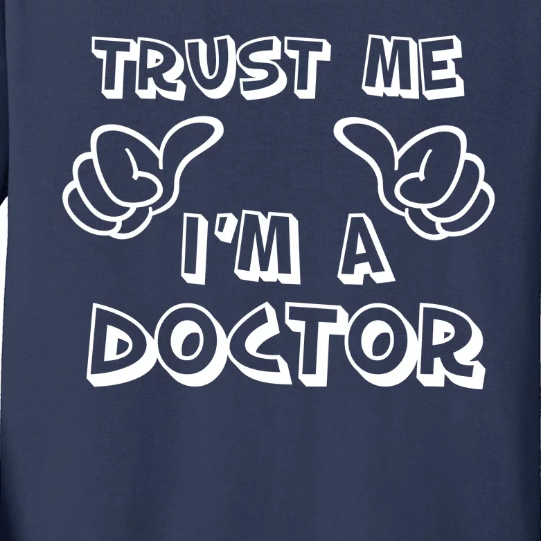 Trust Me I'm A Doctor Kids Long Sleeve Shirt