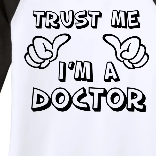 Trust Me I'm A Doctor Women's Tri-Blend 3/4-Sleeve Raglan Shirt