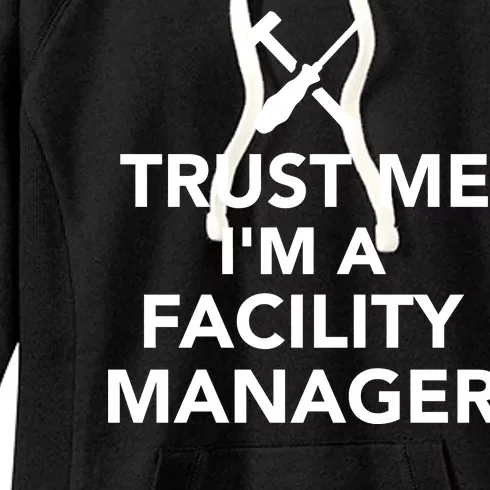 Trust Me I'm A Facility Manager Women's Fleece Hoodie