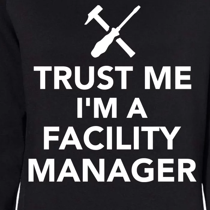 Trust Me I'm A Facility Manager Womens California Wash Sweatshirt