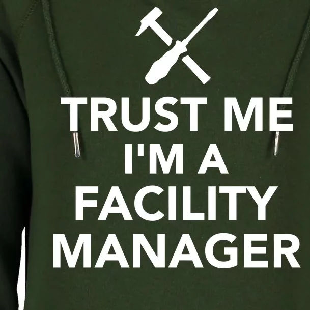 Trust Me I'm A Facility Manager Womens Funnel Neck Pullover Hood