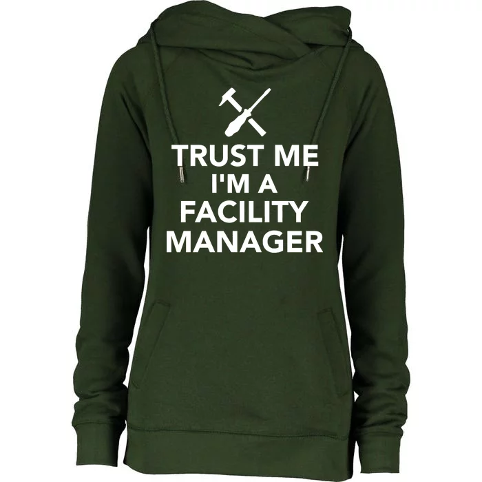 Trust Me I'm A Facility Manager Womens Funnel Neck Pullover Hood